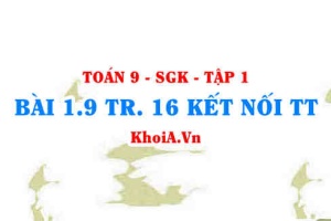 Bài 1.9 trang 16 Toán 9 Kết nối tri thức Tập 1